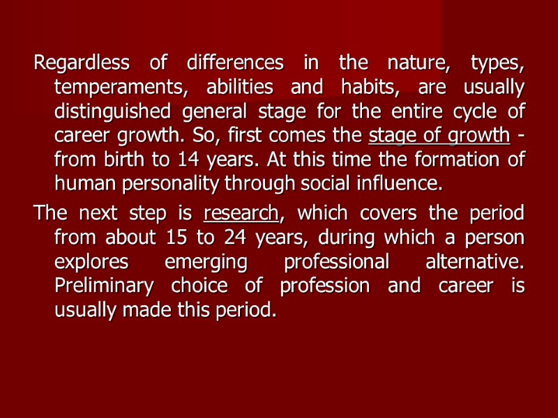 Regardless of differences in the nature, types, temperaments, abilities and habits, are usually distinguished